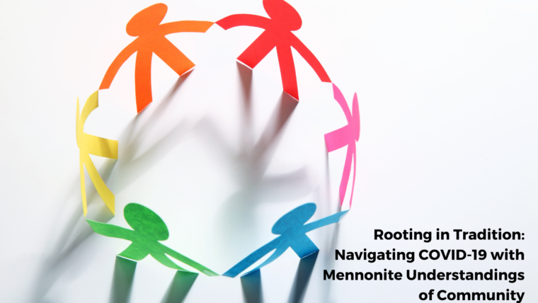 Rooting in Tradition: Navigating COVID-19 with Mennonite Understandings of Community