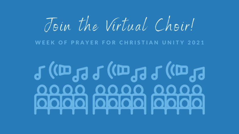 Virtual Choir – Week of Prayer for Christian Unity