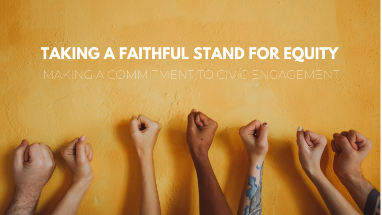 Taking a Faithful Stand for Equity: Making a Commitment to Civic Engagement