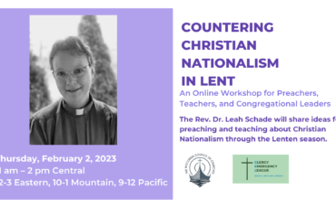 Countering Christian Nationalism in Lent: An Online Workshop for Preachers, Teachers, and Congregational Leaders