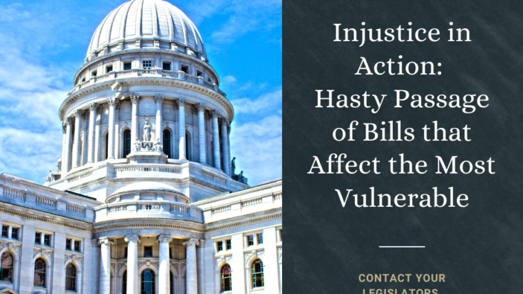 Injustice in Action: Hasty Passage of Bills that Affect the Most Vulnerable